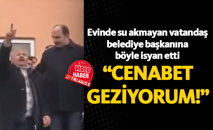 Evinde su akmayan başkana böyle isyan etti: Cenabet geziyorum
