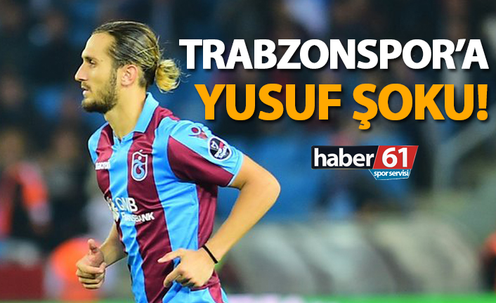 Trabzonspor'a Yusuf şoku