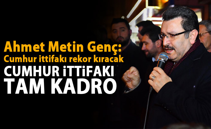 Ahmet Metin Genç: Cumhur İttifakı rekor kıracak