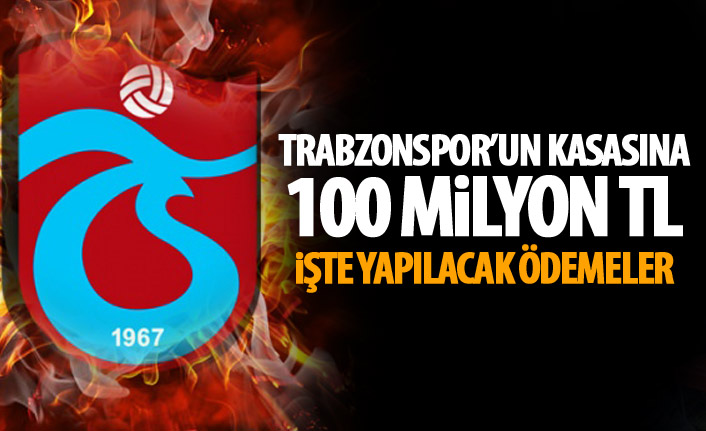 Trabzonspor'a büyük kaynak! İşte ödenecek yerler!