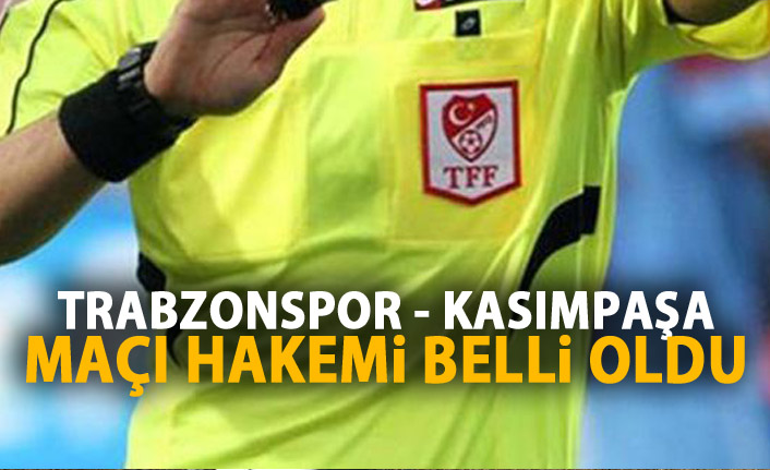 Trabzonspor- Kasımpaşa maçı hakemi belli oldu