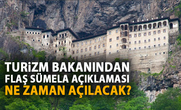 Sümela Manastırı ne zaman açılacak! Bakan tarih verdi!