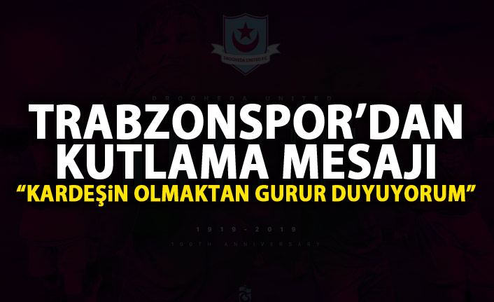 Trabzonspor’dan kutlama mesajı: Kardeşin olmaktan gurur duyuyorum!