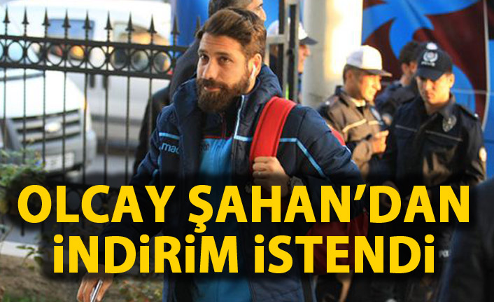 Olcay Şahan'dan indirim istendi!
