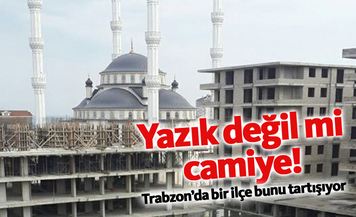 Trabzon'da cami - inşaat tepkisi