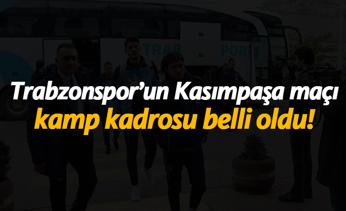 Trabzonspor'un Kasımpaşa maçı kamp kadrosu belli oldu!