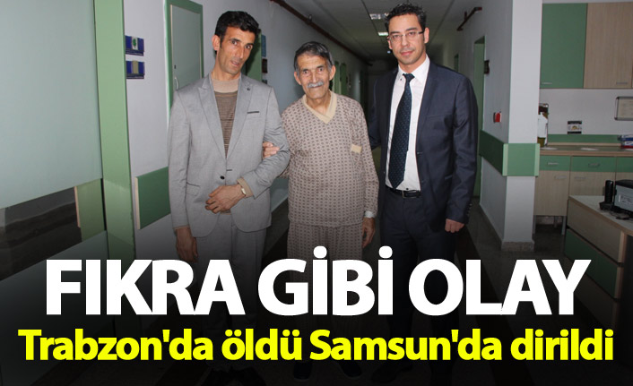 Fıkra gibi olay: Trabzon'da öldü Samsun'da dirildi