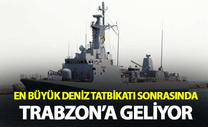 En büyük Deniz tatbikatı sonrasında Trabzon’a geliyor