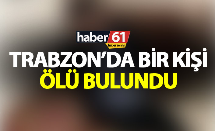 Trabzon'da bir kişi evinde vefat etti