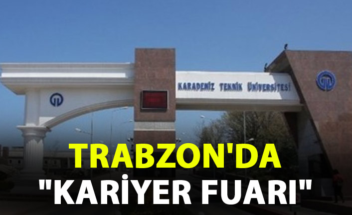 Trabzon'da "Karadeniz Kariyer Fuarı" düzenlenecek