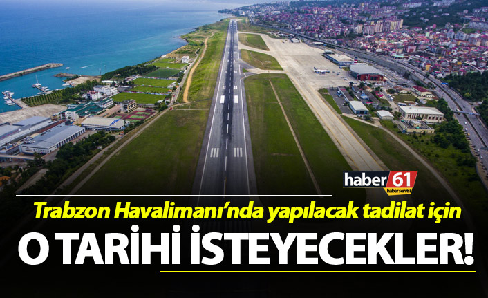 Trabzon Havalimanı'nda yapılacak tadilat için o tarihi isteyecekler