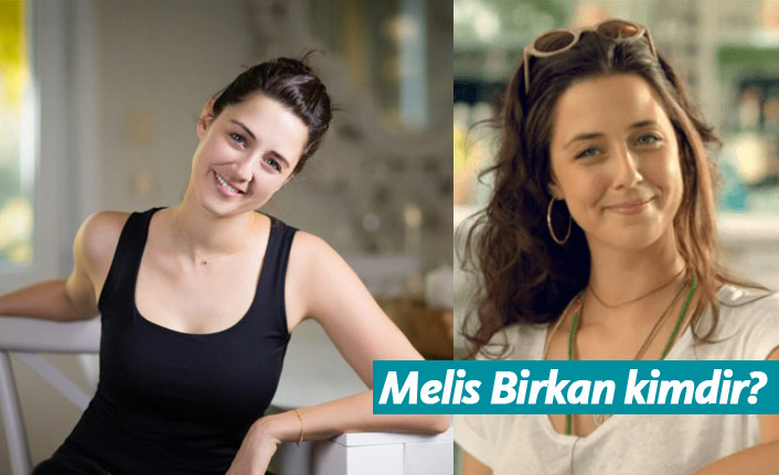 Melis Birkan kimdir, nerelidir, kaç yaşındadır?