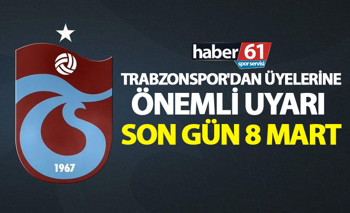Trabzonspor'dan üyelerine önemli uyarı - Son gün 8 Mart