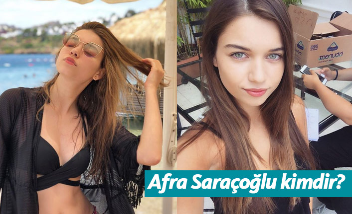 Afra Saraçoğlu kimdir, nerelidir, kaç yaşındadır?