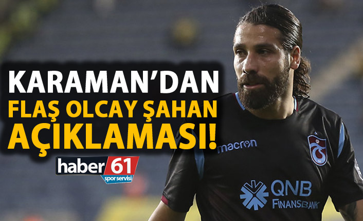 Ünal Karaman'dan flaş Olcay Şahan açıklaması