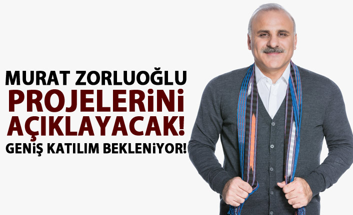 Murat Zorluoğlu projelerini açıklayacak!