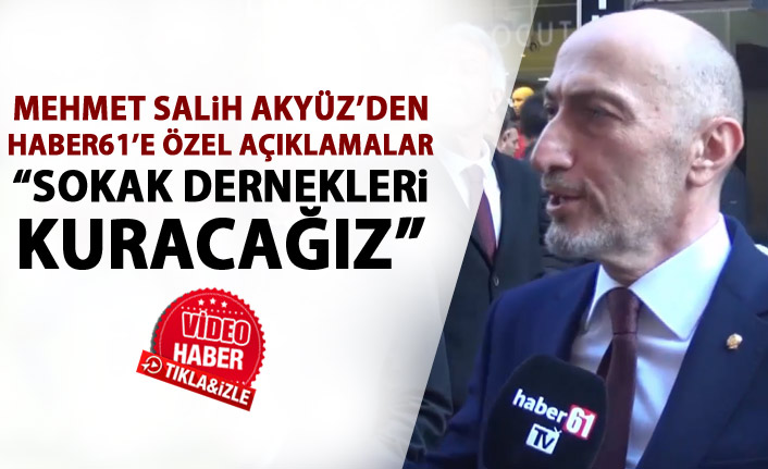Mehmet Salih Akyüz "Sokak dernekleri kuracağız"