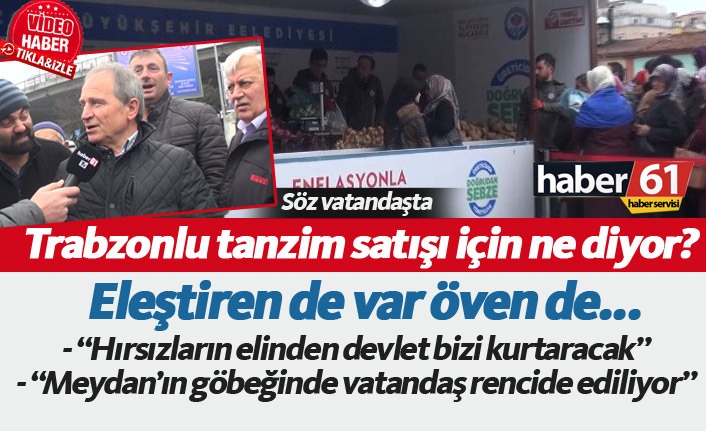 Trabzonlu tanzim satış için ne diyor?