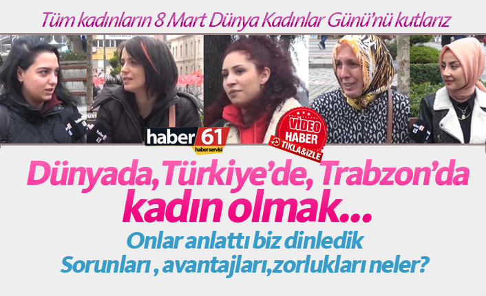 Trabzon'da kadın olmak...