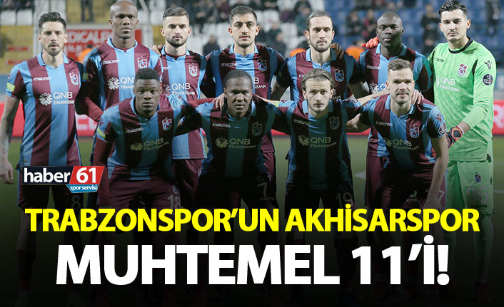 Trabzonspor'un Akhisarspor muhtemel 11!i