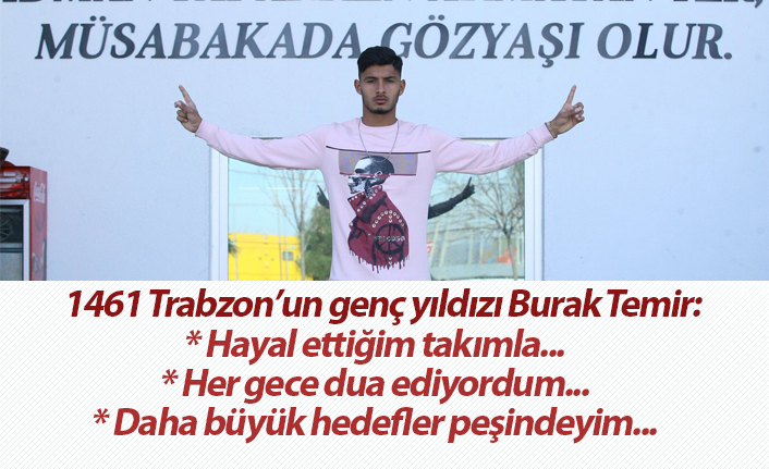 1461 Trabzon'un genç yıldızı Burak Temir açıklamalarda bulundu