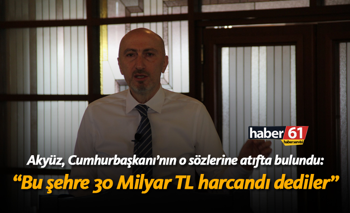 Akyüz, Cumhurbaşkanın o sözlerine atıfta bulundu