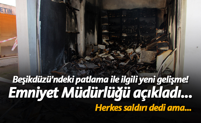 Beşikdüzü'ndeki patlama ile ilgili yeni gelişme! Emniyet Müdürlüğü açıkladı...