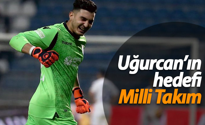 Uğurcan'ın hedefi Milli Takım