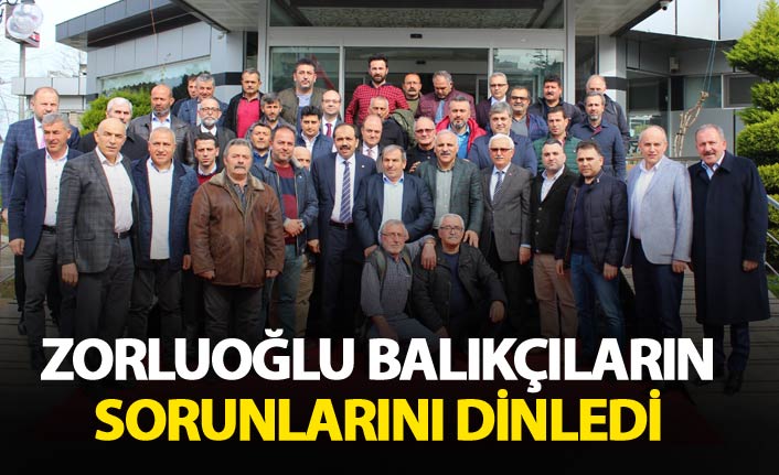 Zorluoğlu balıkçıların sorunlarını dinledi