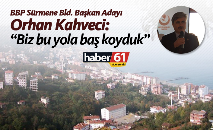 Kahveci: "Biz bu yola baş koyduk"