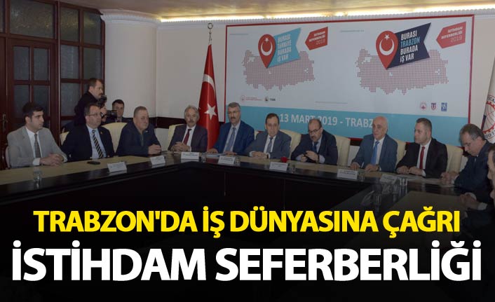 Trabzon'da iş dünyasına İstihdam Seferberliği çağrısı
