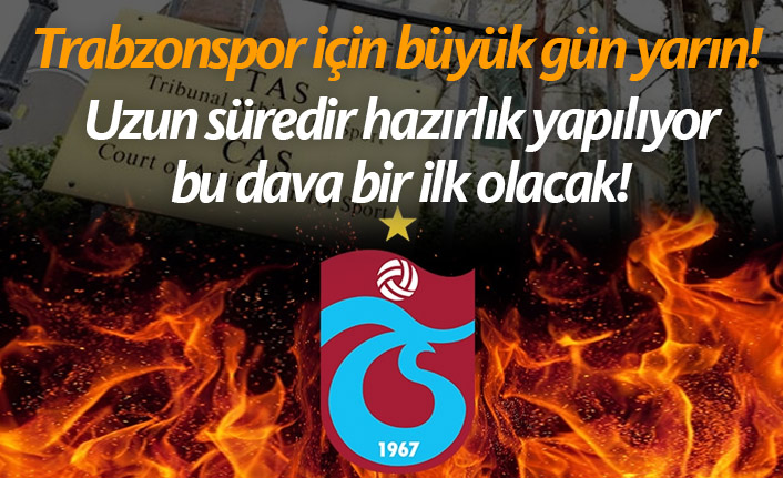 Trabzonspor için büyük gün yarın