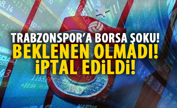 Trabzonspor’a borsada şok!