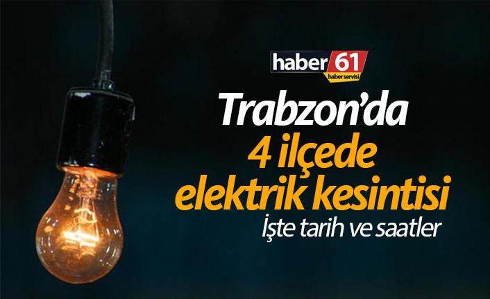 Trabzon’un Ortahisar, Sürmene, Çaykara ve Yomra İlçelerinde Elektrik Kesintisi: İşte Tarihler ve Bölgeler15.03.2019