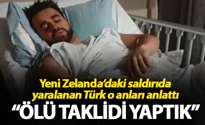 Yeni Zelanda'daki saldırıdan yaralı kurtulan Türk Konuştu: 'Ölü taklidi yaptık'