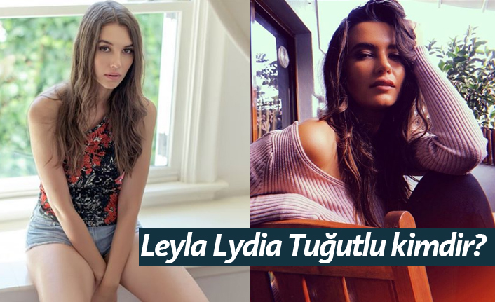 Leyla Lydia Tuğutlu kimdir, nerelidir, kaç yaşındadır?