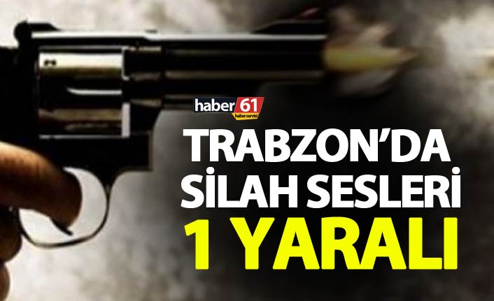 Trabzon’da silah sesleri - 1 yaralı