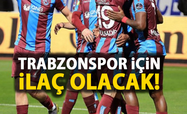 Trabzonspor için ilaç olacak!