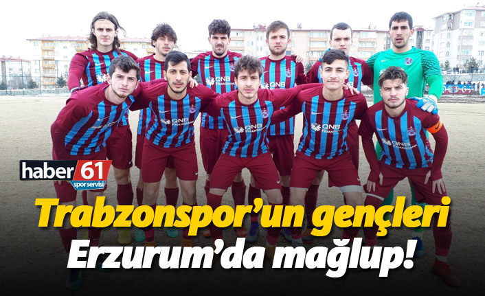 Trabzonspor'un gençleri Erzurum'da mağlup!