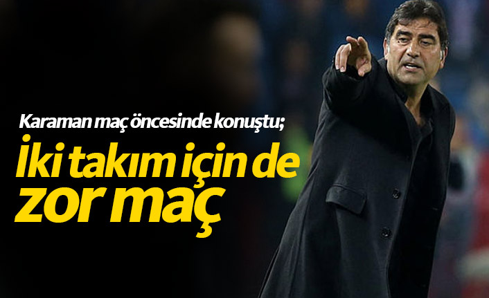 Ünal Karaman: “Erzurum maçına iyi hazırlandık, zor bir karşılaşma olacak”