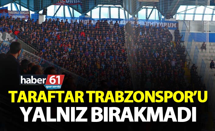 Taraftar Trabzonspor’u yalnız bırakmadı