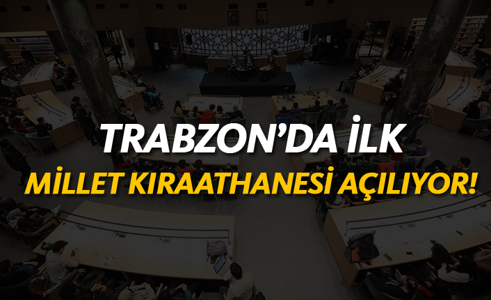 Trabzon'da ilk Millet Kıraathanesi açılıyor!