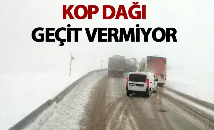 Kop Dağı Geçidi ulaşıma kapandı