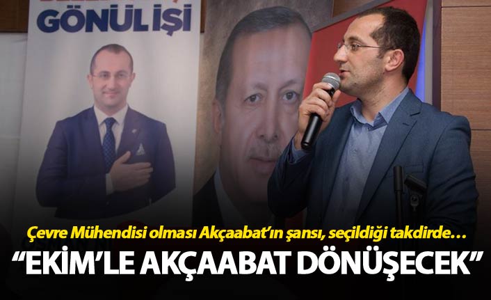 “Ekim’le Akçaabat dönüşecek”