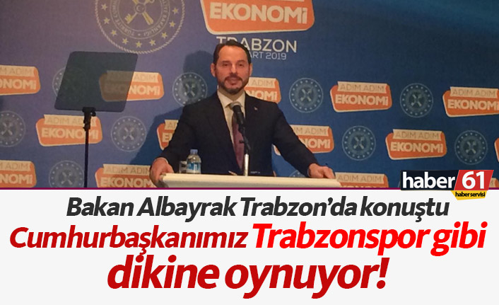 Bakan Albayrak: Cumhurbaşkanımız Trabzonspor gibi oynuyor