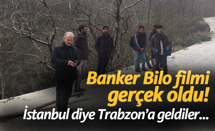 Banker Bilo filmi gerçek oldu! İstanbul diye Trabzon'a geldiler...