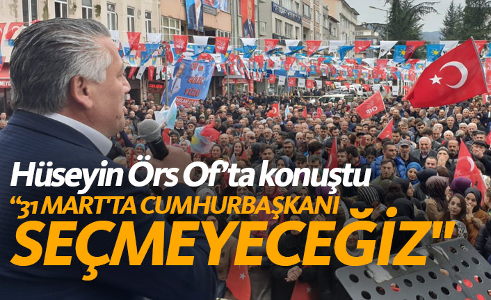 Hüseyin Örs: Biz vekiliz asıl olan sizsiniz