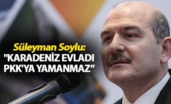 Süleyman Soylu: "Karadeniz evladı PKK'ya yamanmaz, PKK'nın celladı olur"