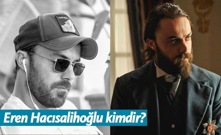 Zengin ve Yoksul dizisi oyuncusu Eren Hacısalihoğlu kimdir?