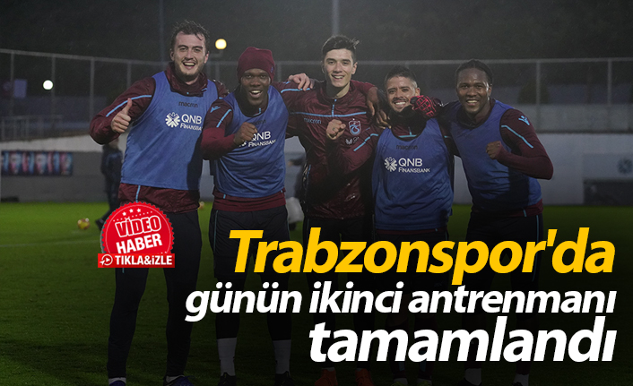 Trabzonspor'da günün ikinci antrenmanı tamamlandı